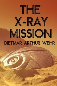  Dietmar Arthur Wehr - The X-ray Mission - Battle For Mars, #2.