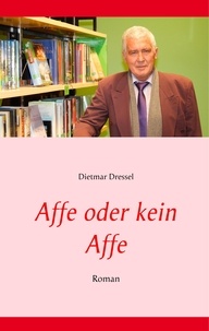 Dietmar Dressel - Affe oder kein Affe - Roman.