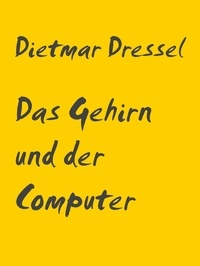Dietmar Dressel - Das Gehirn und der Computer - Fantasy Geschichte.