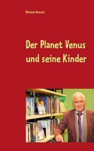 Dietmar Dressel - Der Planet Venus und seine Kinder - Fantasy  Roman.