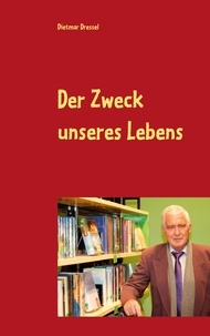 Dietmar Dressel - Der Zweck unseres Lebens - Fantasy Roman.