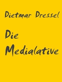 Dietmar Dressel - Die Medialative - Erzählung.