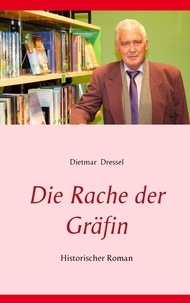 Dietmar Dressel - Die Rache der Gräfin - Historischer Roman.