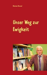 Dietmar Dressel - Unser Weg zur Ewigkeit - Fantasy Roman.