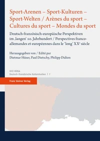Sport-Arenen – Sport-Kulturen – Sport-Welten / Arènes du sport – Cultures du sport – Mondes du sport