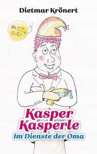 Dietmar Krönert - Kasper Kasperle - Im Dienste der Oma.