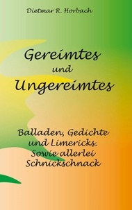 Dietmar R. Horbach - Gereimtes und Ungereimtes.