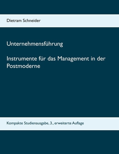 Unternehmensführung Instrumente für das Management in der Postmoderne. Kompakte Studienausgabe, 3., erweiterte Auflage
