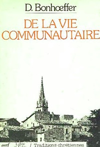 Dietrich Bonhoeffer - De la vie communautaire.