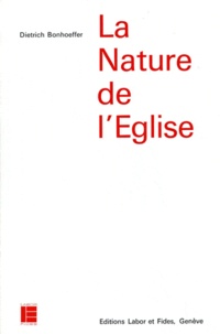 Dietrich Bonhoeffer - Nature de l'Eglise.