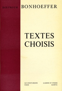 Dietrich Bonhoeffer - Textes choisis.