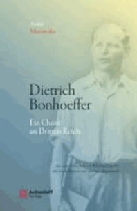 Dietrich Bonhoeffer - Ein Christ im Dritten Reich. Aus dem Polnischen Übertragen und herausgegeben von Winfried Lipscher.