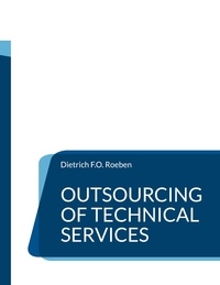 Dietrich F.O. Roeben - Outsourcing of Technical Services.
