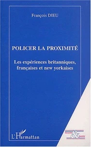 Policer la proximité. Les expériences britanniques, françaises et new yorkaises