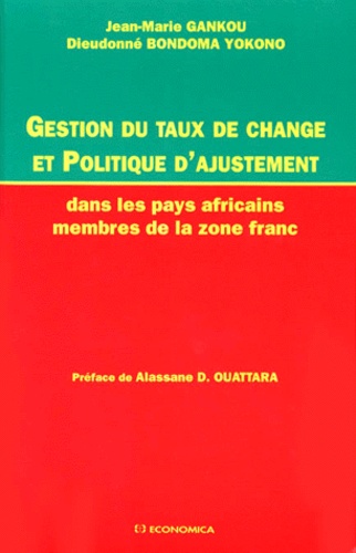 Dieudonné Bondoma Yokono et Jean-Marie Gankou - Gestion du taux de change et politique d'ajustement dans les pays africains membres de la zone franc.