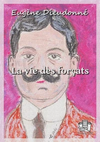 La vie des forçats