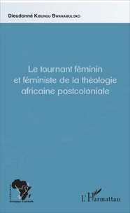 Le tournant féminin et féministe de la théologie africaine postcoloniale