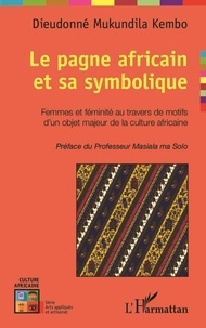 Dieudonné Mukundila Kembo - Le pagne africain et sa symbolique - Femmes et féminités au travers de motifs d'un objet majeur de la culture africaine.