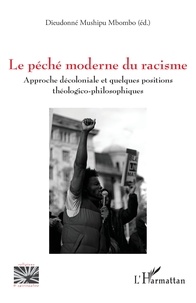 Dieudonné Mushipu Mbombo - Le péché moderne du racisme - Approche décoloniale et quelques positions théologico-philosophiques.