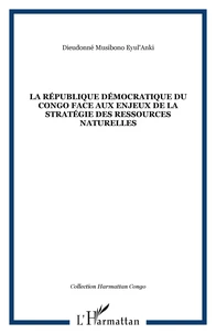 La République Démocratique du Congo face aux enjeux de la géostratégie des ressources naturelles