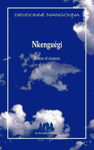 Dieudonné Niangouna - Nkenguégi - Ronces et errances.
