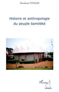 Dieudonné Toukam - Histoire et anthropologie du peuple bamiléké.