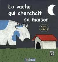 La vache qui cherchait sa maison