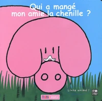 Qui a mangé mon amie la chenille ?