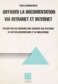 Marc Maisonneuve - Diffuser la documentation via intranet et Internet - Description des serveurs Web associés aux systèmes des gestion documentaire et de bibliothèque.