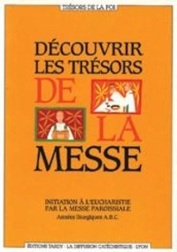  Diffusion Catéchistique Lyon - Decouvrir Les Tresors De La Messe. Initiation A L'Eucharistie Par La Messe Paroissiale, Annees Liturgiques Abc.