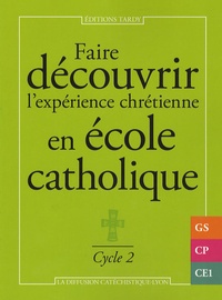  Diffusion Catéchistique Lyon - Faire découvrir l'expérience chrétienne en école catholique - Cycle 2.