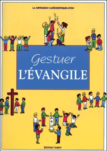  Diffusion Catéchistique Lyon - Gestuer L'Evangile.
