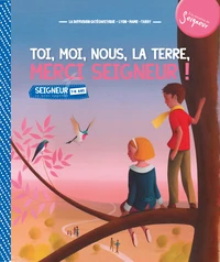 Toi, moi, nous, la Terre, merci Seigneur !