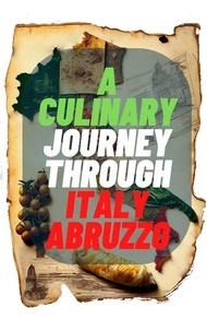  DigiArtsSpace - A Culinary Journey Through Italy:Abruzzo - A Culinary Journey Through Italy.