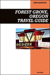 Forest Grove, Oregon Travel Guide 2025 Edition: Wine Country Charm, Local Eateries, and Peaceful Outdoor Escapes