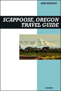 Scappoose, Oregon Travel Guide 2025 Edition: Outdoor Trails, River Views, and Gateway to Columbia County Exploration
