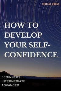  DIGITAL BOOKS - How To Develop Your Self-Confidence.