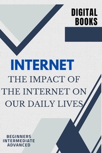  DIGITAL BOOKS - The Impact of the Internet on Our Daily Lives.