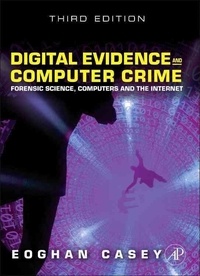 Digital Evidence and Computer Crime - Forensic Science, Computers, and the Internet.