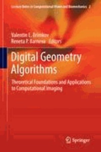 Valentin E. Brimkov - Digital Geometry Algorithms - Theoretical Foundations and Applications to Computational Imaging.