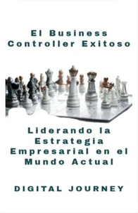 El Business Controller Exitoso: Liderando la Estrategia Empresarial en el Mundo Actual