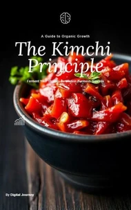 The Kimchi Principle: Ferment Your Strategy for Modern Business Success