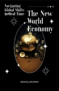 The New World Economy: Navigating Global Shifts in Real Time
