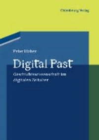 Digital Past - Geschichtswissenschaft im digitalen Zeitalter.