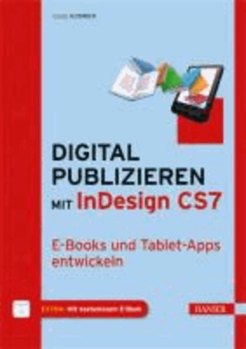Digital publizieren mit InDesign CC - E-Books und Tablet-Apps entwickeln.