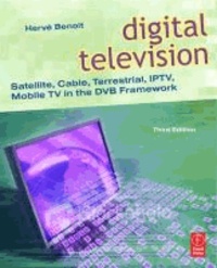 Digital Television - Satellite, Cable, Terrestrial, IPTV, Mobile TV in the DVB Framework.