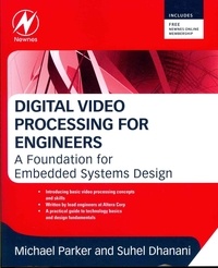 Digital Video Processing for Engineers - A Foundation for Embedded Systems Design.