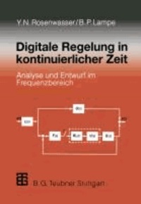 Digitale Regelung in kontinuierlicher Zeit - Analyse und Entwurf im Frequenzbereich.