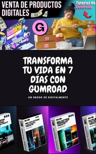 Transforma Tu Vida en 7 Días con Gumroad