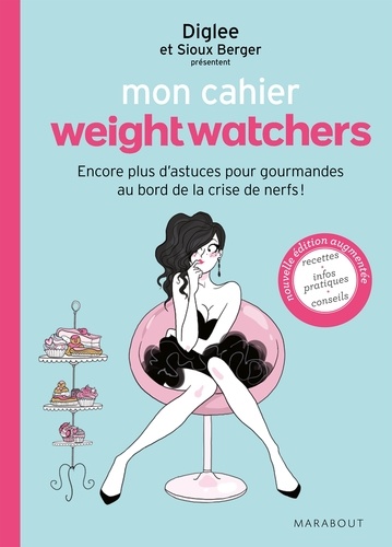  Diglee et Sioux Berger - Mon cahier WeightWatchers - Pour toutes les gourmandes au bord de la crise de nerfs.
